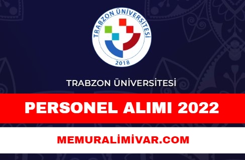 Trabzon Üniversitesi Personel Alımı 2022 – Başvuru Formu ve Şartları