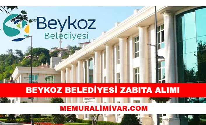 Beykoz Belediyesi Zabıta Alımı 2021 – Başvuru Sayfası ve Şartları