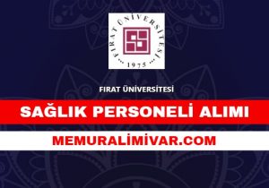 Fırat Üniversitesi Sağlık Personeli Alımı 2021 – Güncel İlan