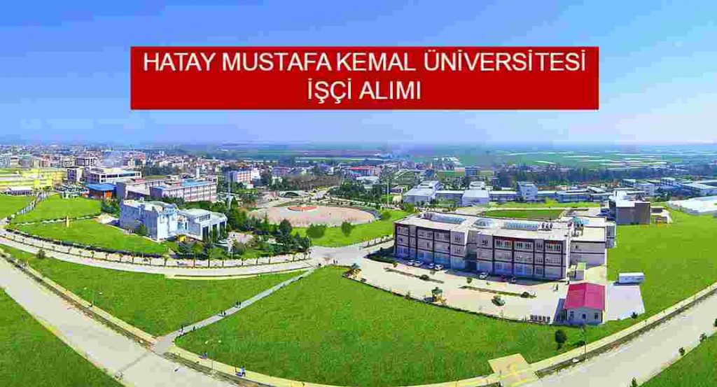 Hatay Mustafa Kemal Üniversitesi İşçi Alımı – Güncel İlan