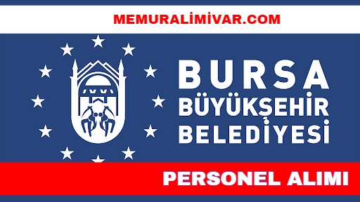 Bursa Büyükşehir Belediyesi Personel Alımı 2022 – İş Başvuru Formu