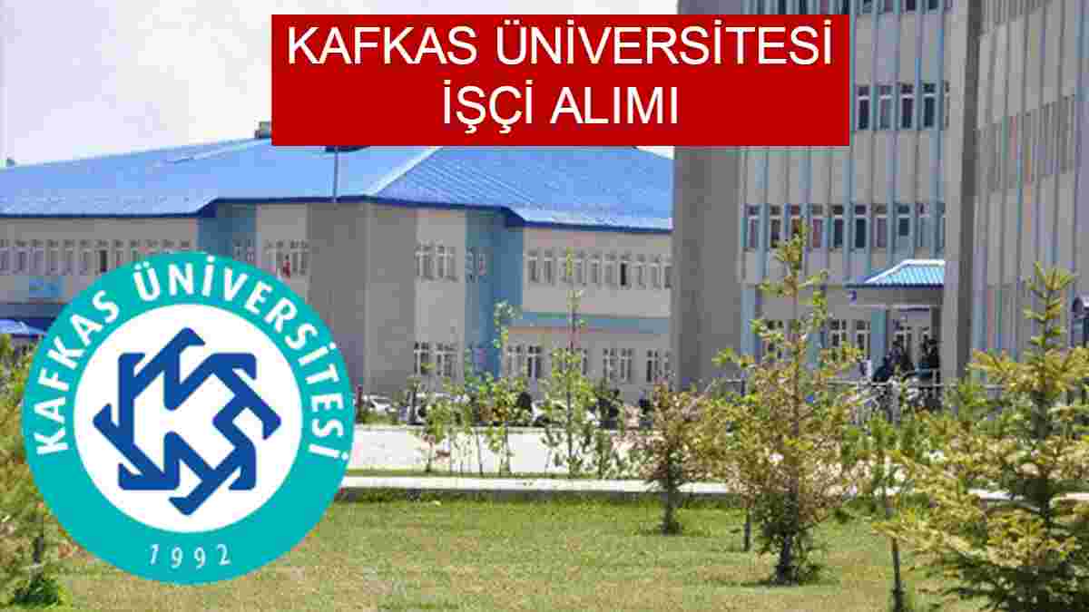 Kafkas Üniversitesi İşçi Alımı – Güncel İlan