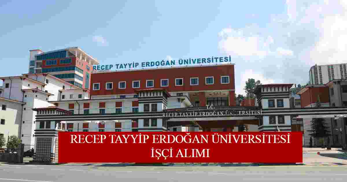 Recep Tayyip Erdoğan Üniversitesi İşçi Alımı – Güncel İlan