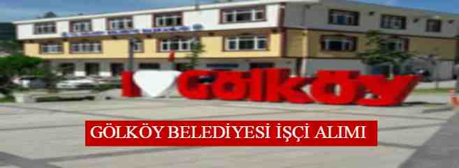 Gölköy Belediyesi İşçi Alımı 2022 – Güncel İlan