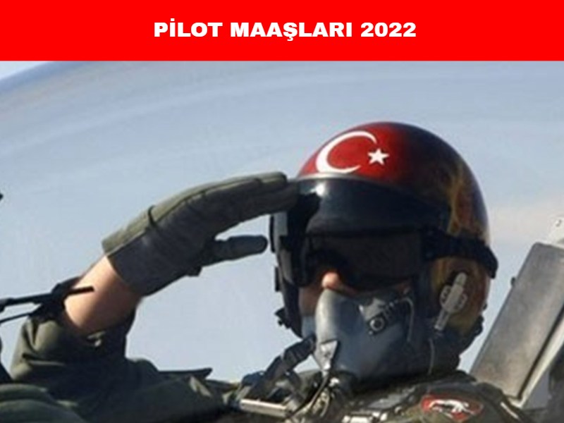Pilot Maaşları ne kadar 2022