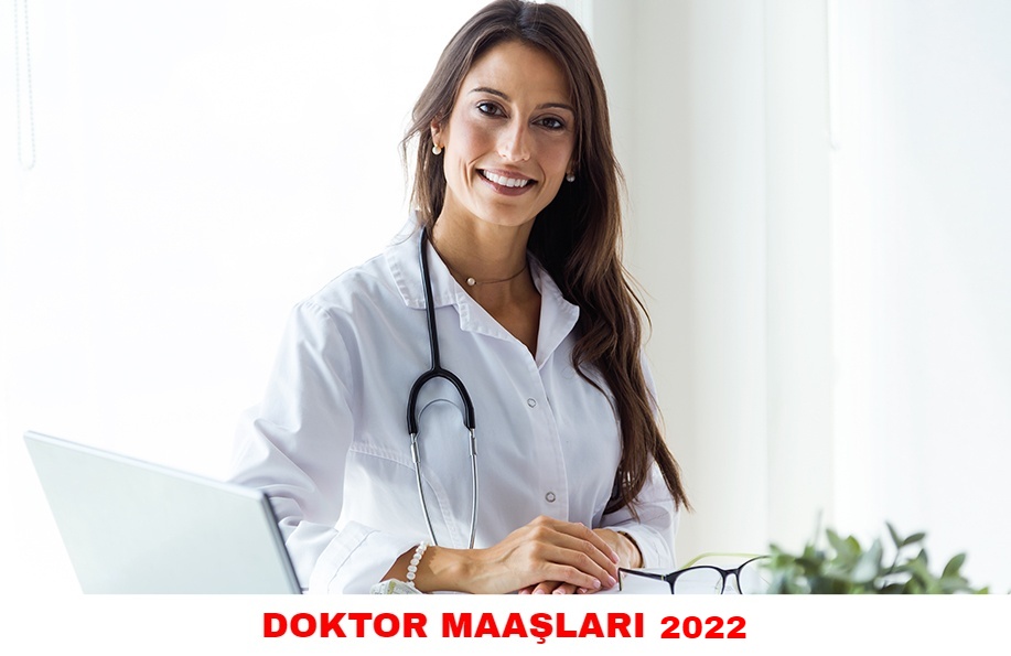 2022 Doktor Maaşları ne kadar?