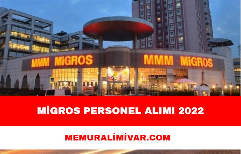 Migros Personel Alımı 2022 – İş İlanları ve İş Başvuru Formu