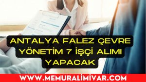 Antalya Falez Çevre Yönetim 7 İşçi Alımı Yapacak Başvuru Formu 2022