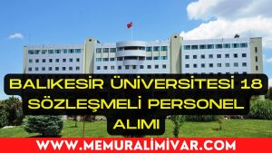Balıkesir Üniversitesi 18 Sözleşmeli Personel Alımı Yapacak 2022