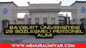Bayburt Üniversitesi 29 Sözleşmeli Personel Alımı Yapacak 2022