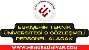 Eskişehir Teknik Üniversitesi 9 Personel Alacak – İş Başvuru Formu 2022