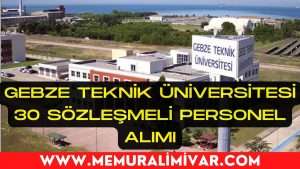 Gebze Teknik Üniversitesi 30 Sözleşmeli Personel Alımı Yapacak 2022