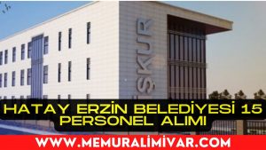 Hatay Erzin Belediyesi 15 Personel Alımı Yapacak 2022