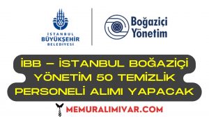 İstanbul Boğaziçi Yönetim 50 Temizlik Personeli Alımı İş Başvuru Formu 2022