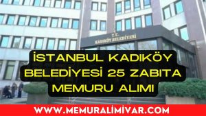 İstanbul Kadıköy Belediyesi 25 Zabıta Memuru Alımı Yapacak 2022