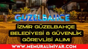 İzmir Güzelbahçe Belediyesi 8 Güvenlik Görevlisi Alımı Yapacak 2022