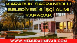 Karabük Safranbolu Belediyesi 6 İşçi Alımı Yapacak 2022
