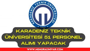Karadeniz Teknik Üniversitesi 51 Personel Alımı İş Başvuru Formu ve Sonuçları