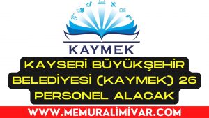 Kayseri Büyükşehir Belediyesi (KAYMEK) 26 Personel Alacak 2022