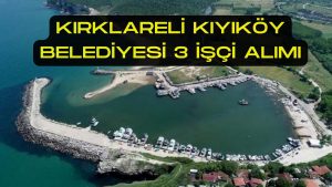Kırklareli Kıyıköy Belediyesi 3 İşçi Alımı Yapacak