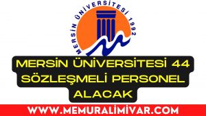 Mersin Üniversitesi 44 Sözleşmeli Personel Alımı Yapacak 2022