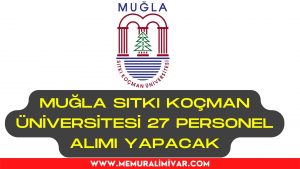 Muğla Sıtkı Koçman Üniversitesi 27 Personel Alımı İş Başvuru Formu 2022
