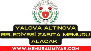 Yalova Altınova Belediyesi 4 Memur Alımı – Başvuru Formu 2022