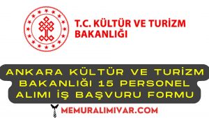 Ankara Kültür ve Turizm Bakanlığı 15 Personel Alımı İş Başvuru Formu 2022