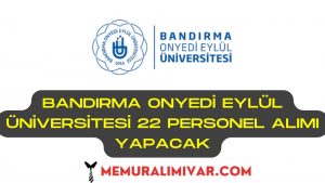 Bandırma ONYEDİ EYLÜL Üniversitesi 22 Personel Alımı İş Başvuru Formu 2022