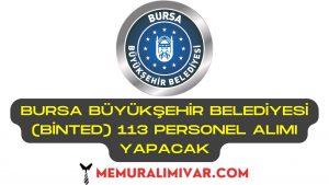 Bursa Büyükşehir Belediyesi (BİNTED) 113 Personel Alımı İş Başvuru Formu 2022