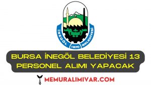 Bursa İnegöl Belediyesi 13 Personel Alımı İş Başvuru Formu 2022