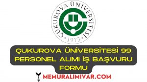 Çukurova Üniversitesi 99 Personel Alımı İş Başvuru Formu 2022