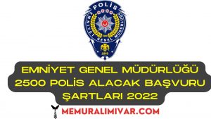 Emniyet Genel Müdürlüğü 2500 Polis Alacak Başvuru Şartları 2022