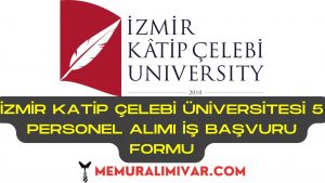 İzmir Katip Çelebi Üniversitesi 5 Personel Alımı İş Başvuru Formu 2022