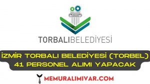 İzmir Torbalı Belediyesi (TORBEL) 41 Personel Alımı İş Başvuru Formu 2022