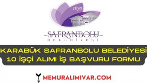 Karabük Safranbolu Belediyesi 10 İşçi Alımı İş Başvuru Formu 2022
