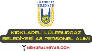 Kırklareli Lüleburgaz Belediyesi 48 Personel Alımı İş Başvuru Formu 2022