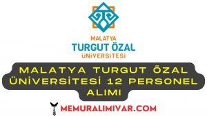 Malatya Turgut Özal Üniversitesi 12 Personel Alımı İş Başvuru Formu 2022