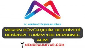 Mersin Büyükşehir Belediyesi Denizkızı Turizm 130 Personel Alımı 2022