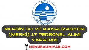 Mersin Su ve Kanalizasyon (MESKİ) 17 Personel Alımı İş Başvuru Formu 2022
