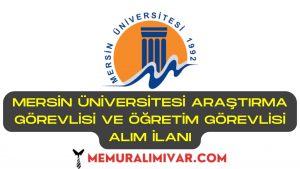 Mersin Üniversitesi Araştırma Görevlisi ve Öğretim Görevlisi Alım İlanı 2022