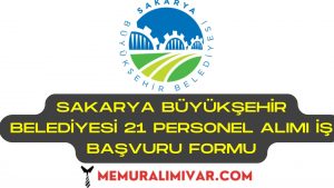 Sakarya Büyükşehir Belediyesi 21 Personel Alımı İş Başvuru Formu 2022
