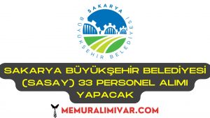 Sakarya Büyükşehir Belediyesi (SASAY) 33 Personel Alımı İş Başvuru Formu 2022