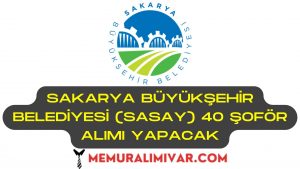 Sakarya Büyükşehir Belediyesi (SASAY) 40 Şoför Alımı İş Başvuru Formu 2022