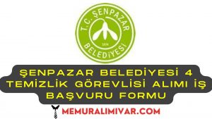 Şenpazar Belediyesi 4 Temizlik Görevlisi Alımı İş Başvuru Formu 2022