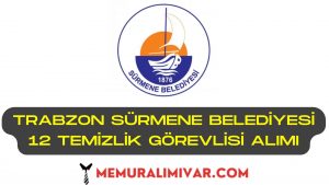 Trabzon Sürmene Belediyesi 12 Temizlik Görevlisi Alımı İş Başvuru Formu 2022