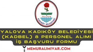 Yalova Kadıköy Belediyesi (KADBEL) 8 Personel Alımı İş Başvuru Formu 2022