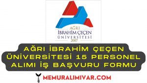Ağrı İbrahim Çeçen Üniversitesi 15 Personel Alımı İş Başvuru Formu