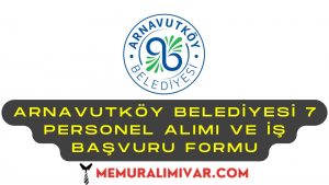 Arnavutköy Belediyesi 7 Personel Alımı ve İş Başvuru Formu