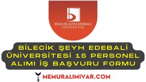 Bilecik Şeyh Edebali Üniversitesi 15 Personel Alımı İş Başvuru Formu